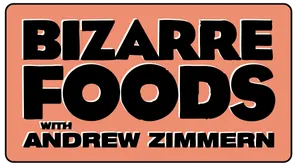 Bizarre Foods with Andrew Zimmern